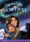 Friends With God Devotions For Kids -  54 Delightfully Fun Ways to Grow Closer to Jesus, Family, and Friends